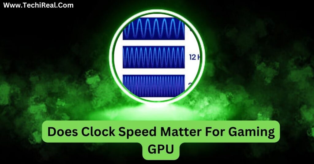 Does Clock Speed Matter For Gaming GPU