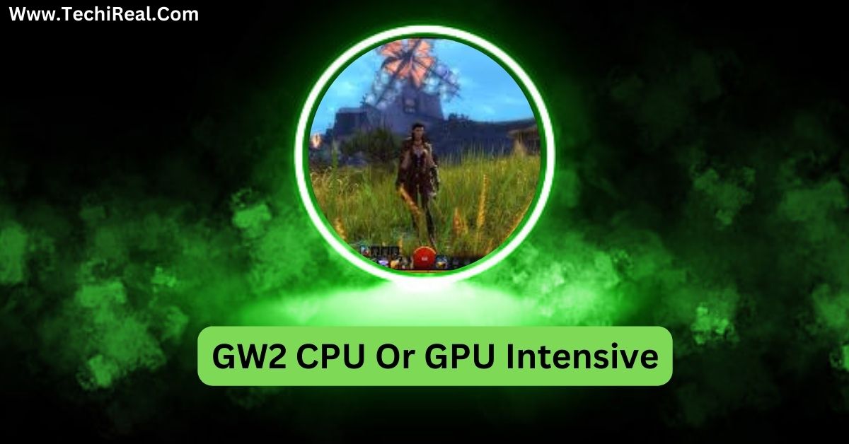 GW2 CPU Or GPU Intensive