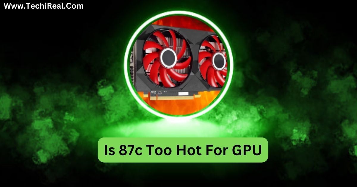 Is 87c Too Hot For GPU