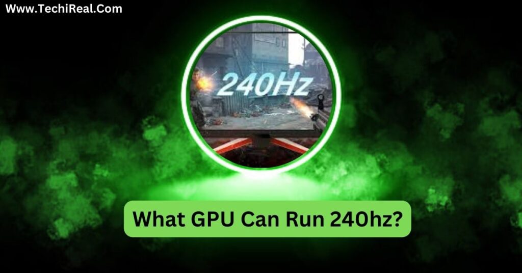 What GPU Can Run 240hz?